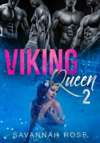 Savannah Rose — Viking Queen II: A Paranormal Reverse Harem Novel