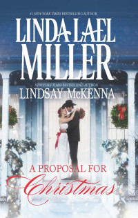 Miller Linda Lael; McKenna Lindsay — A Proposal for Christmas (State Secrets & The Five Days of Christmas)