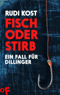 Kost Rudi — Fisch oder stirb: Ein Fall für Dillinger
