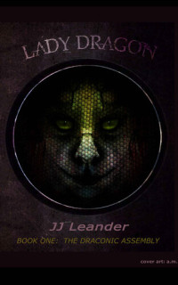 Leander JJ — Lady Dragon: Book One: The Draconic Assembly