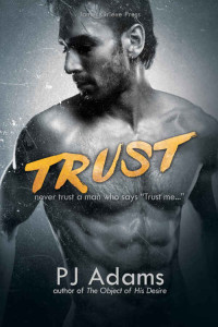 Adams, P J — Trust: A London Gangland Romantic Suspense Novel