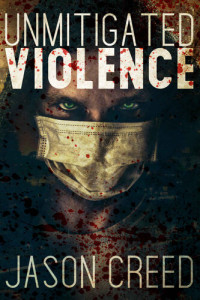 Jason Creed — Unmitigated Violence (Empire of Violence Book 1)