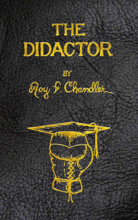 Chandler, Roy F — The Didactor