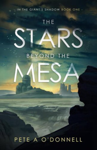 Pete A O'Donnell — The Stars Beyond the Mesa