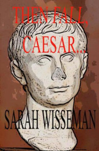 Wisseman Sarah — Then Fall, Caesar