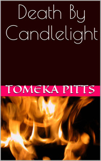 Pitts Tomeka — Death By Candlelight