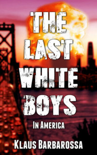 Klaus Barbarossa — The Last White Boys in America