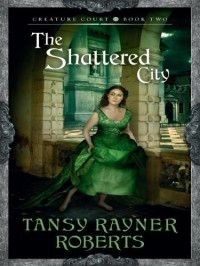 Roberts, Tansy Rayner — The Shattered City