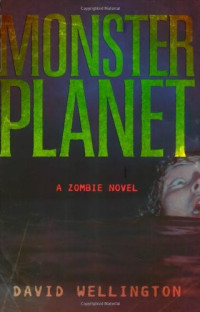 David Wellington — Monster Planet: A Zombie Novel (The Monster Island Book 3)