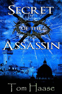 Haase Tom — Secret of the Assassin: Political Thriller Novella Sequel to Secret of the Thorns