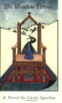 Sgorlon Carlo; Bright Jessie (translator) — The Wooden Throne