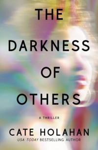 Cate Holahan — The Darkness of Others