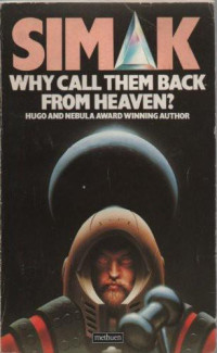 Simak, Clifford D — Why Call Them Back From Heaven