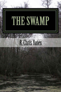 R. Chris Yates — The Swamp