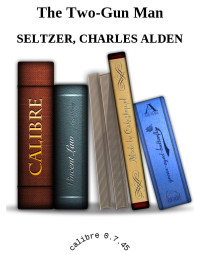 Charles Alden Seltzer — The Two-Gun Man