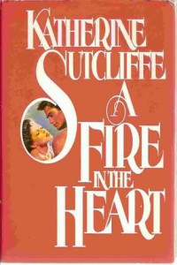 Katherine Sutcliffe — Fire in the Heart