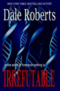 Roberts Dale — Irrefutable