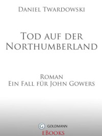 Twardowski Daniel — Tod auf der Northumberland - Ein Fall für John Gowers