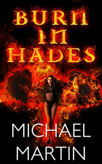 Martin, Michael L Jr — Burn in Hades