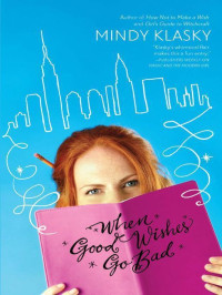 Klasky Mindy — When Good Wishes Go Bad