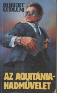 Robert Ludlum — Az Aquitánia-hadművelet