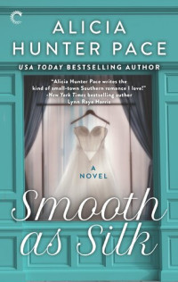 Alicia Hunter Pace — Smooth as Silk--A Small Town Southern Romance