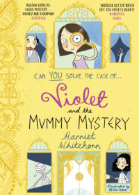 Whitehorn Harriet — Violet and the Mummy Mystery