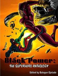 Balogun Ojetade — Black Power: The Superhero Anthology