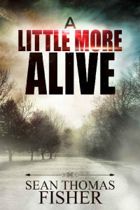 Fisher, Sean Thomas — A Little More Alive