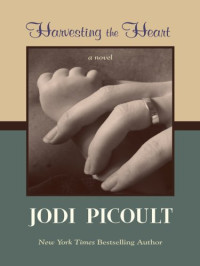 Picoult Jodi — Harvesting the Heart