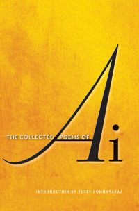 Ai — The Collected Poems of Ai