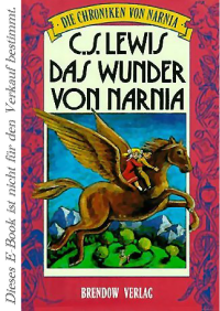 Lewis, Clive Staples — Das Wunder von Narnia