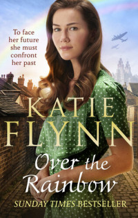 Katie Flynn — Over the Rainbow: The brand new heartwarming romance from the Sunday Times bestselling author