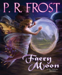 Frost, P R — Faery Moon A Tess Noncoire Adventure