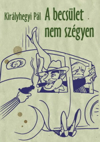 Királyhegyi Pál — A becsület nem szégyen