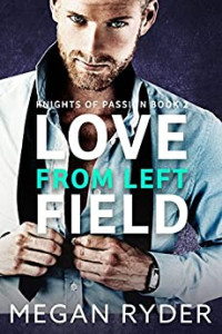 Megan Ryder — Love from Left Field (Knights of Passion #2)