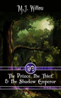 M. J. Willow — The Prince, the Thief, and the Shadow Emperor