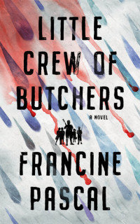 Francine Pascal — Little Crew of Butchers