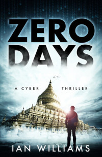 Ian Williams — Zero Days: A cyber thriller