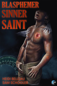 Heidi Belleau; Sam Schooler — Blasphemer, Sinner, Saint