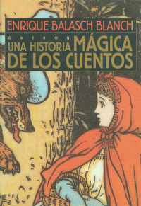 Balasch Blanch Enrique — Una Historia Magica De Los Cuentos