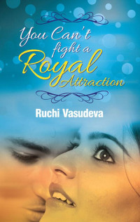 Vasudeva Ruchi — You Can't Fight a Royal Attraction
