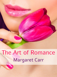 Carr Margaret — The Art of Romance