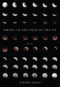 Price Steven — Omens in the Year of the Ox: Poems