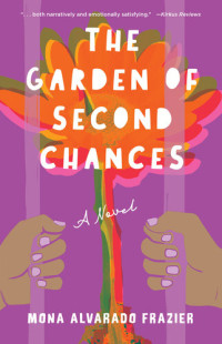 Mona Alvarado Frazier — The Garden of Second Chances