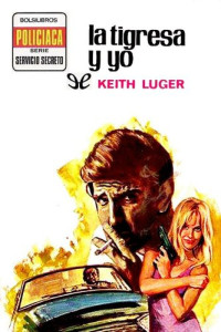 Keith Luger — La tigresa y yo (2 Ed.)