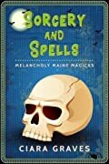 Ciara Graves — Sorcery and Spells (Melancholy Maine Magicks Book One) 