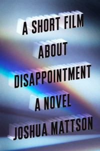 Mattson Joshua — A Short Film About Disappointment