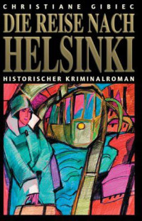 Gibiec Christiane — Die Reise Nach Helsinki