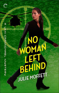 Moffett Julie — No Woman Left Behind: A Lexi Carmichael Mystery, Book Six